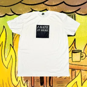I Hate It Here - Original Minimalist Screenprinted T-Shirt